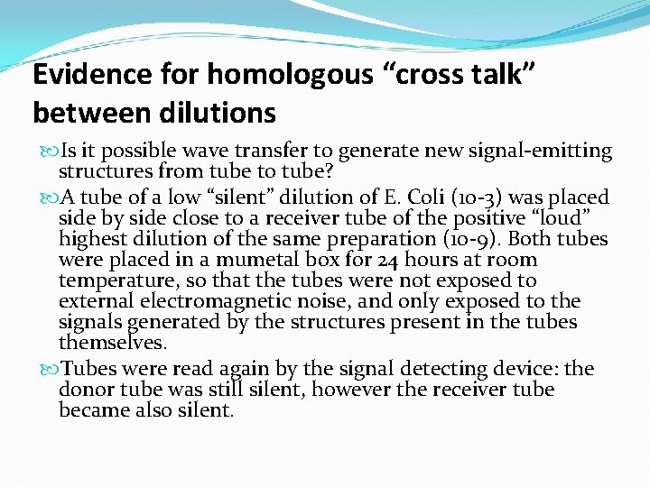 Evidence for homologous “cross talk” between dilutions Is it possible wave transfer to generate