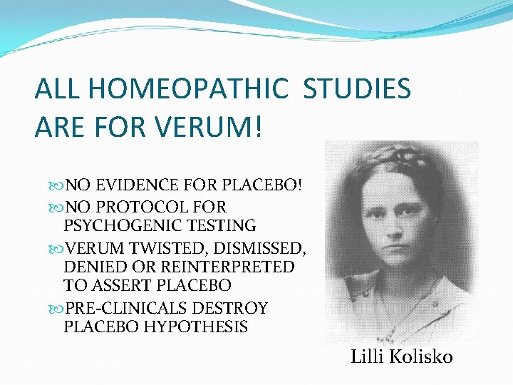 ALL HOMEOPATHIC STUDIES ARE FOR VERUM! NO EVIDENCE FOR PLACEBO! NO PROTOCOL FOR PSYCHOGENIC