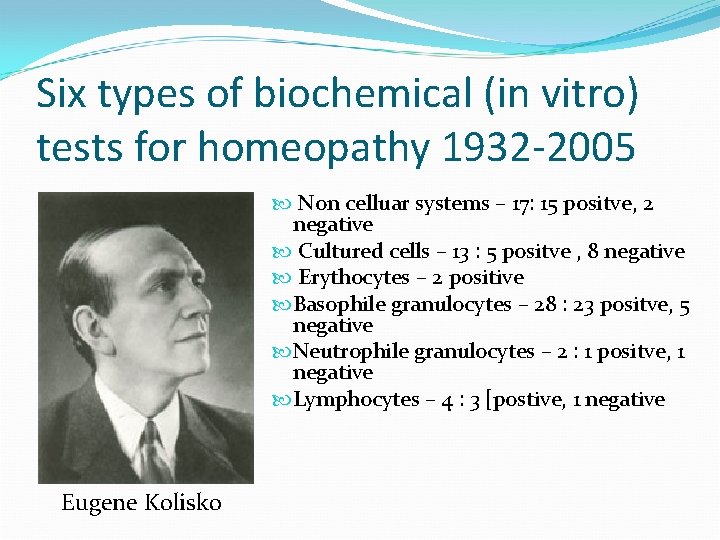 Six types of biochemical (in vitro) tests for homeopathy 1932 -2005 Non celluar systems