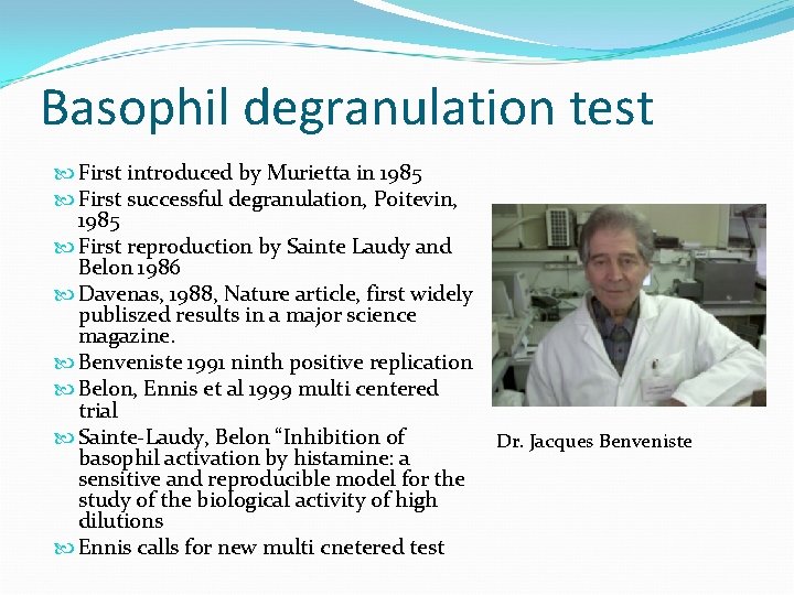 Basophil degranulation test First introduced by Murietta in 1985 First successful degranulation, Poitevin, 1985