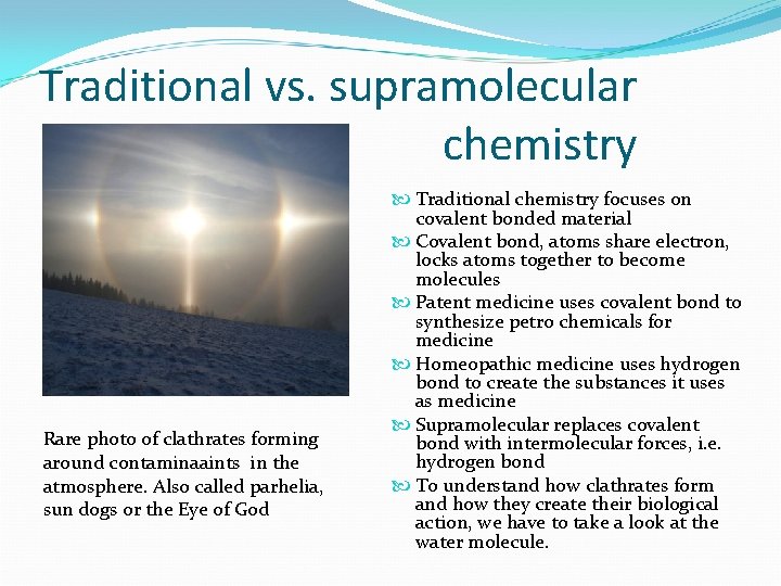 Traditional vs. supramolecular chemistry Rare photo of clathrates forming around contaminaaints in the atmosphere.