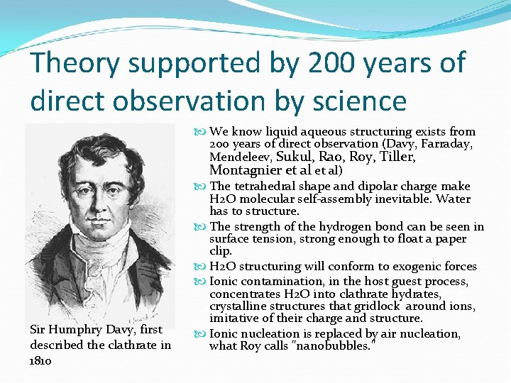 Theory supported by 200 years of direct observation by science Sir Humphry Davy, first