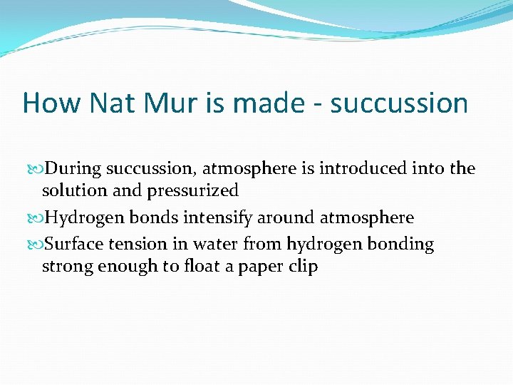How Nat Mur is made - succussion During succussion, atmosphere is introduced into the