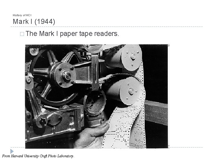 History of HCI Mark I (1944) � The Mark I paper tape readers. From
