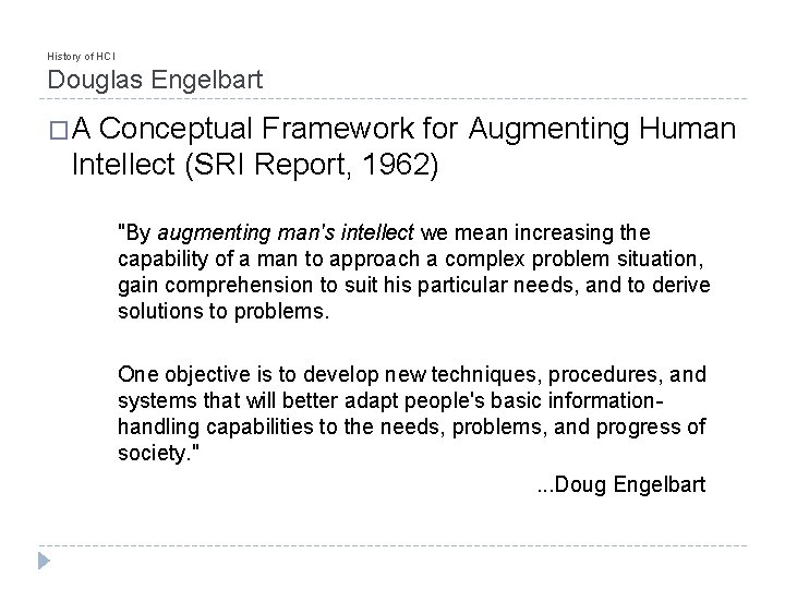 History of HCI Douglas Engelbart �A Conceptual Framework for Augmenting Human Intellect (SRI Report,