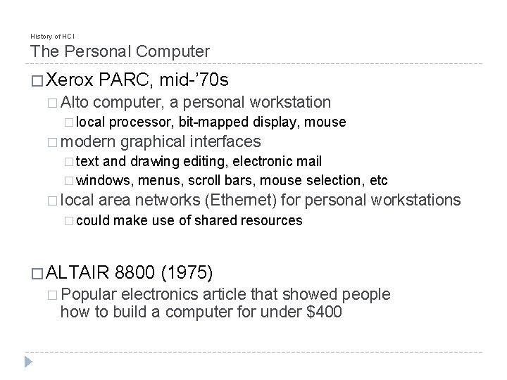 History of HCI The Personal Computer � Xerox � Alto PARC, mid-’ 70 s