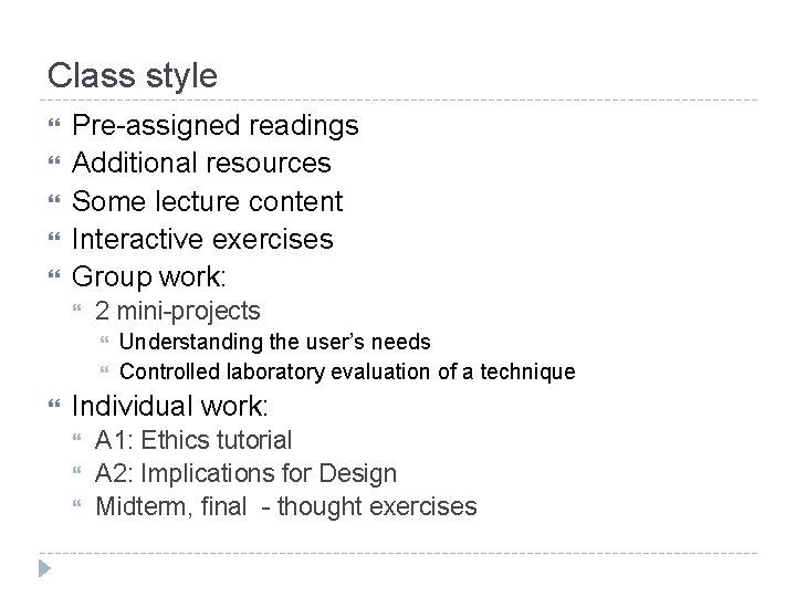 Class style Pre-assigned readings Additional resources Some lecture content Interactive exercises Group work: 2