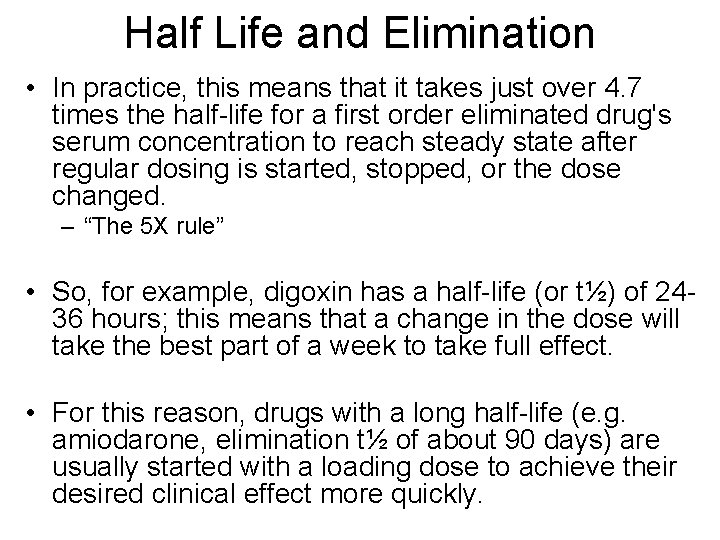 Half Life and Elimination • In practice, this means that it takes just over