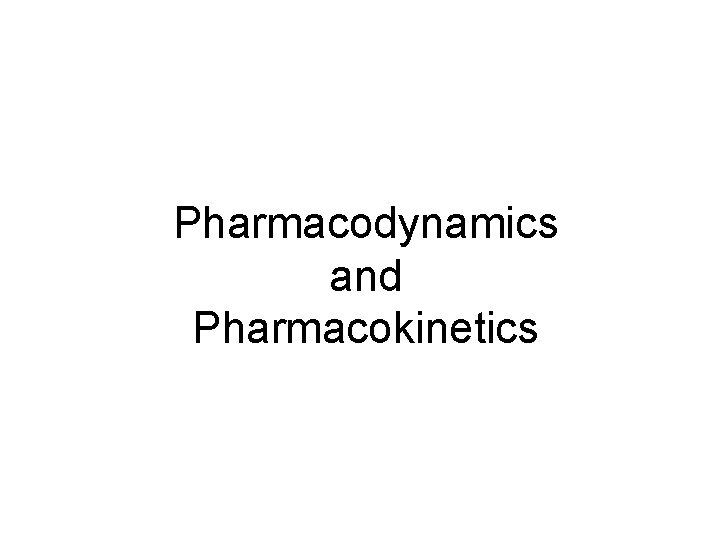 Pharmacodynamics and Pharmacokinetics 
