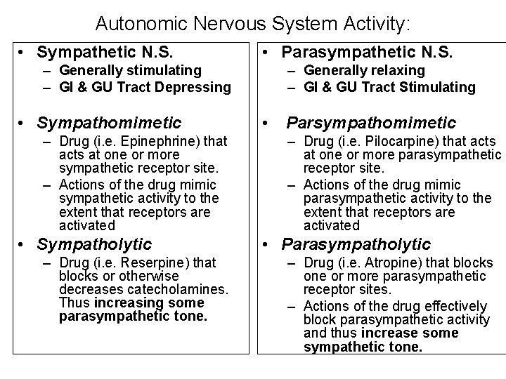 Autonomic Nervous System Activity: • Sympathetic N. S. • Parasympathetic N. S. – Generally