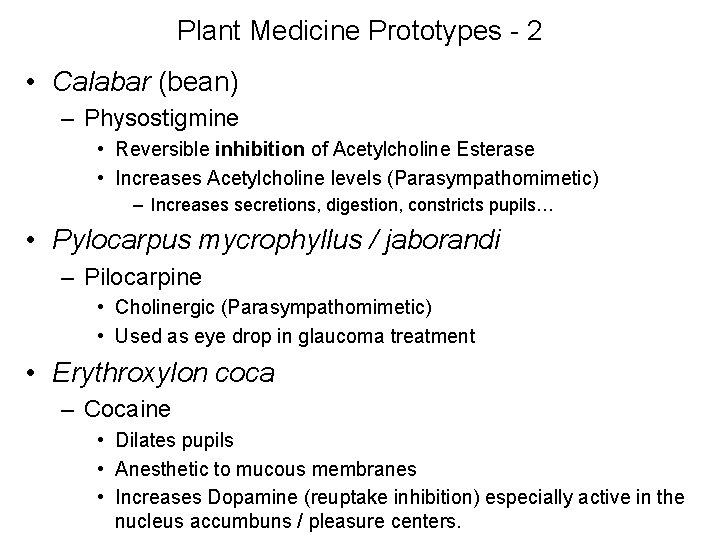Plant Medicine Prototypes - 2 • Calabar (bean) – Physostigmine • Reversible inhibition of