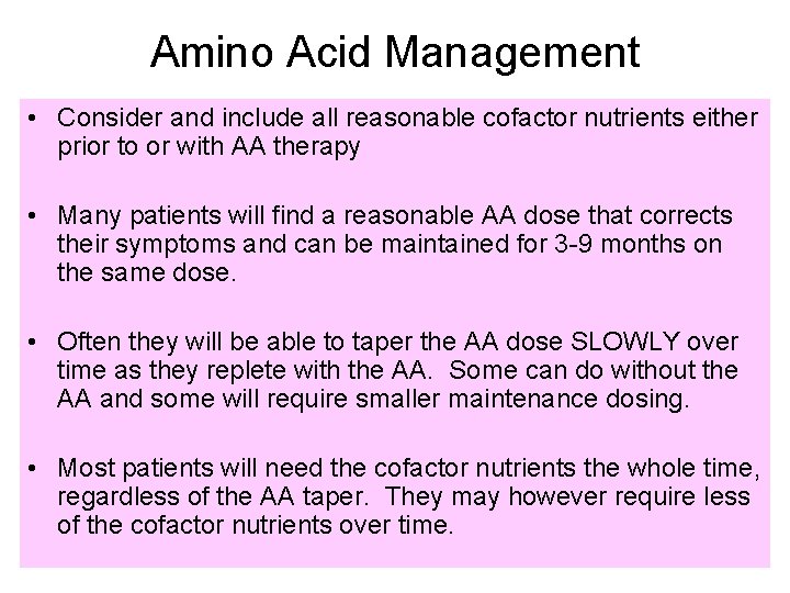 Amino Acid Management • Consider and include all reasonable cofactor nutrients either prior to