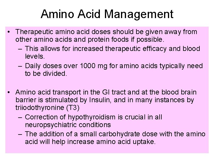 Amino Acid Management • Therapeutic amino acid doses should be given away from other