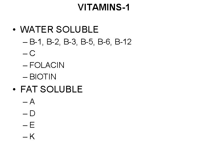 VITAMINS-1 • WATER SOLUBLE – B-1, B-2, B-3, B-5, B-6, B-12 –C – FOLACIN