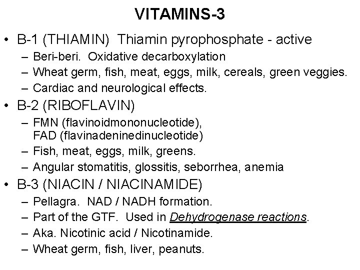 VITAMINS-3 • B-1 (THIAMIN) Thiamin pyrophosphate - active – Beri-beri. Oxidative decarboxylation – Wheat