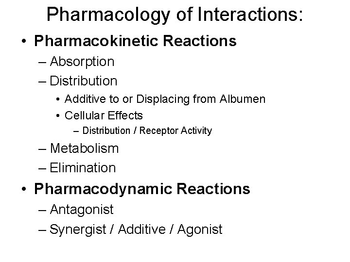 Pharmacology of Interactions: • Pharmacokinetic Reactions – Absorption – Distribution • Additive to or