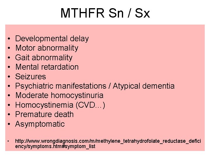 MTHFR Sn / Sx • • • Developmental delay Motor abnormality Gait abnormality Mental