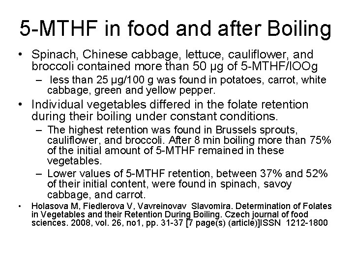 5 -MTHF in food and after Boiling • Spinach, Chinese cabbage, lettuce, cauliflower, and