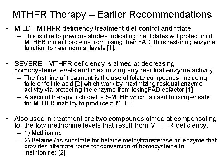 MTHFR Therapy – Earlier Recommendations • MILD - MTHFR deficiency treatment diet control and