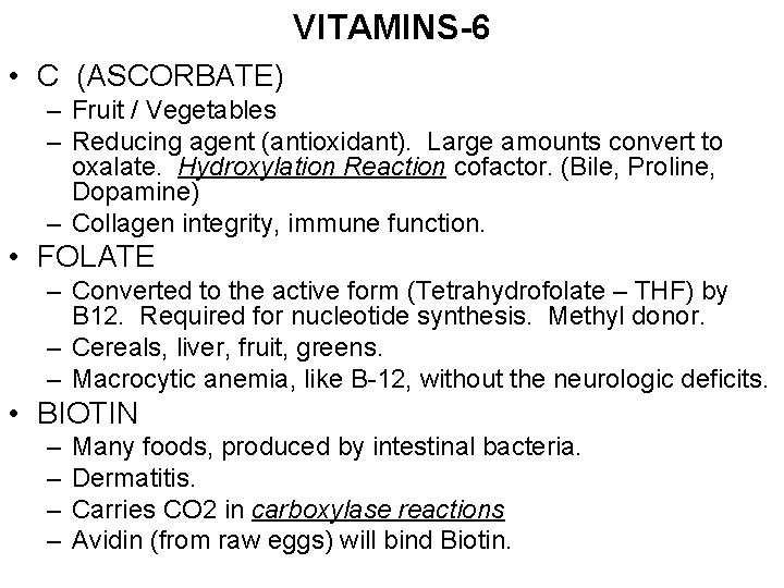 VITAMINS-6 • C (ASCORBATE) – Fruit / Vegetables – Reducing agent (antioxidant). Large amounts