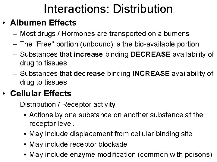 Interactions: Distribution • Albumen Effects – Most drugs / Hormones are transported on albumens