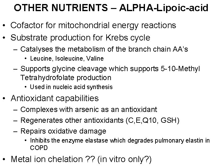 OTHER NUTRIENTS – ALPHA-Lipoic-acid • Cofactor for mitochondrial energy reactions • Substrate production for