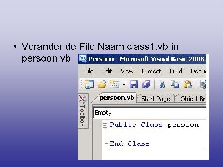  • Verander de File Naam class 1. vb in persoon. vb 