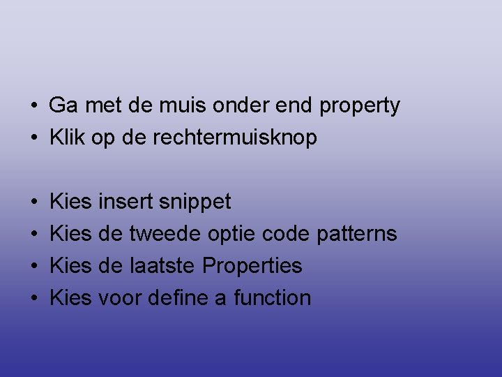  • Ga met de muis onder end property • Klik op de rechtermuisknop