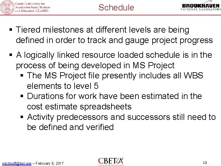 Schedule § Tiered milestones at different levels are being defined in order to track