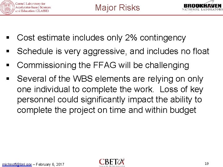 Major Risks § Cost estimate includes only 2% contingency § Schedule is very aggressive,