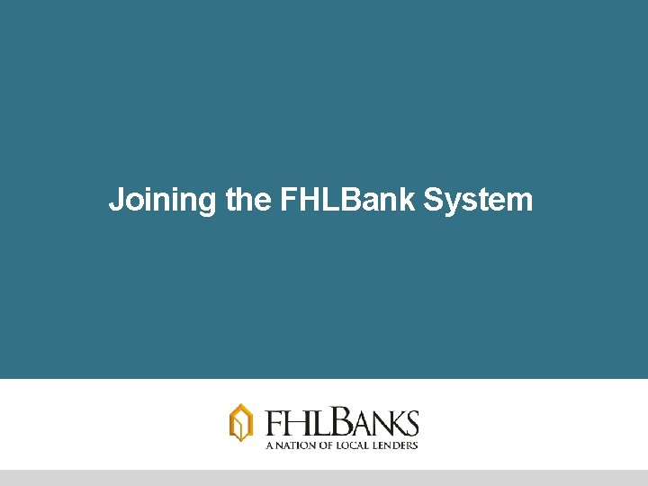 Joining the FHLBank System 13 