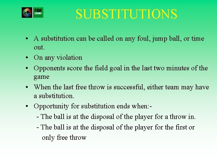 SUBSTITUTIONS • A substitution can be called on any foul, jump ball, or time