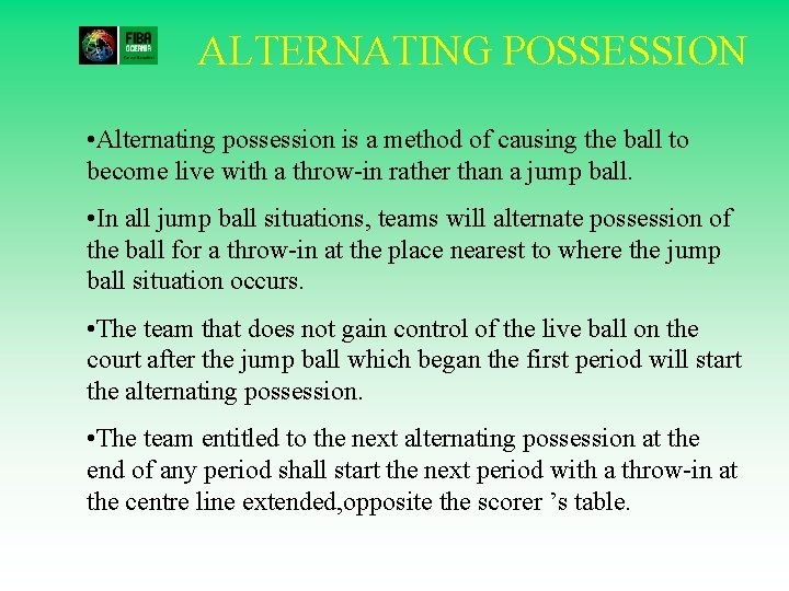 ALTERNATING POSSESSION • Alternating possession is a method of causing the ball to become