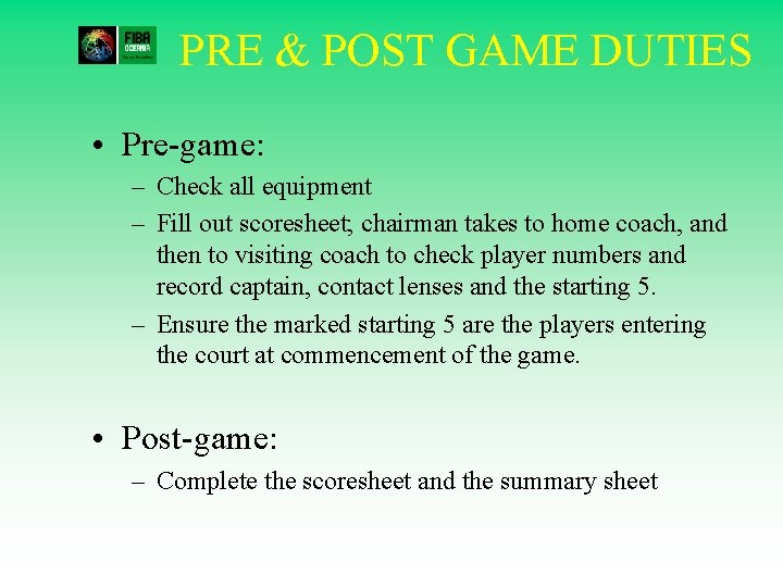 PRE & POST GAME DUTIES • Pre-game: – Check all equipment – Fill out