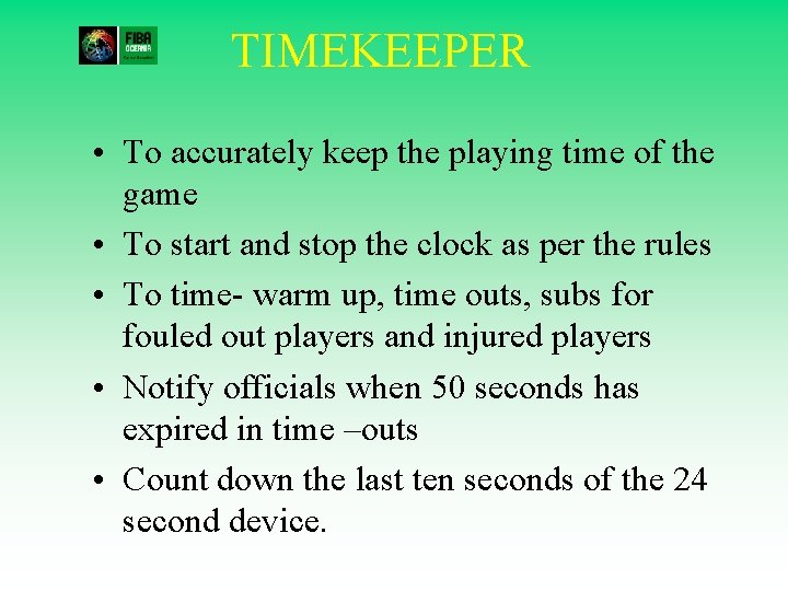 TIMEKEEPER • To accurately keep the playing time of the game • To start