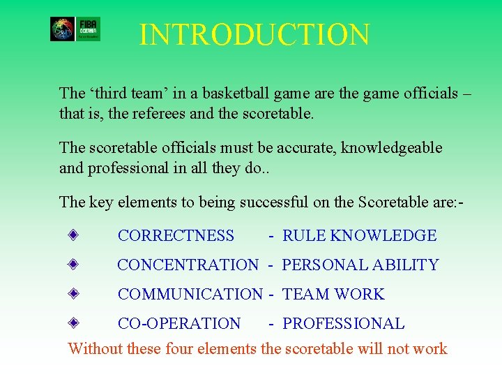 INTRODUCTION The ‘third team’ in a basketball game are the game officials – that