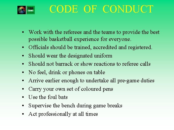 CODE OF CONDUCT • Work with the referees and the teams to provide the
