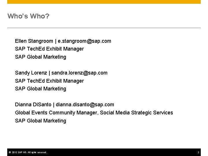 Who’s Who? Ellen Stangroom | e. stangroom@sap. com SAP Tech. Ed Exhibit Manager SAP
