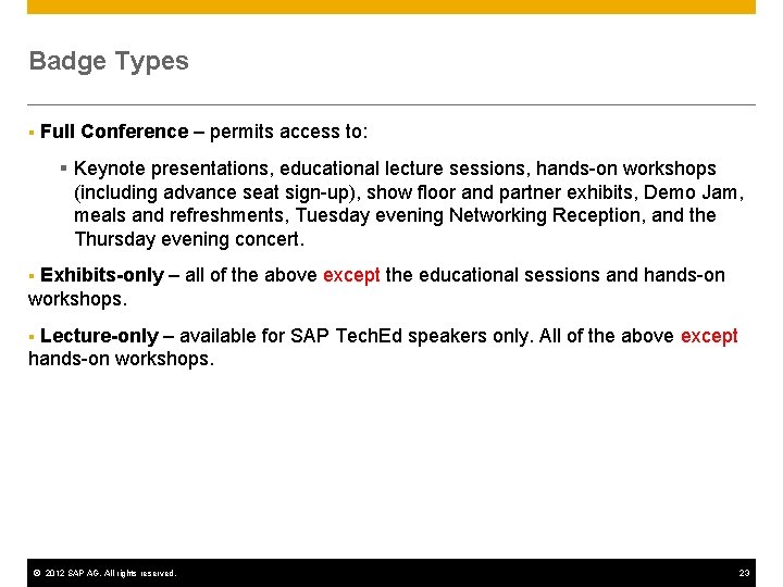 Badge Types § Full Conference – permits access to: § Keynote presentations, educational lecture