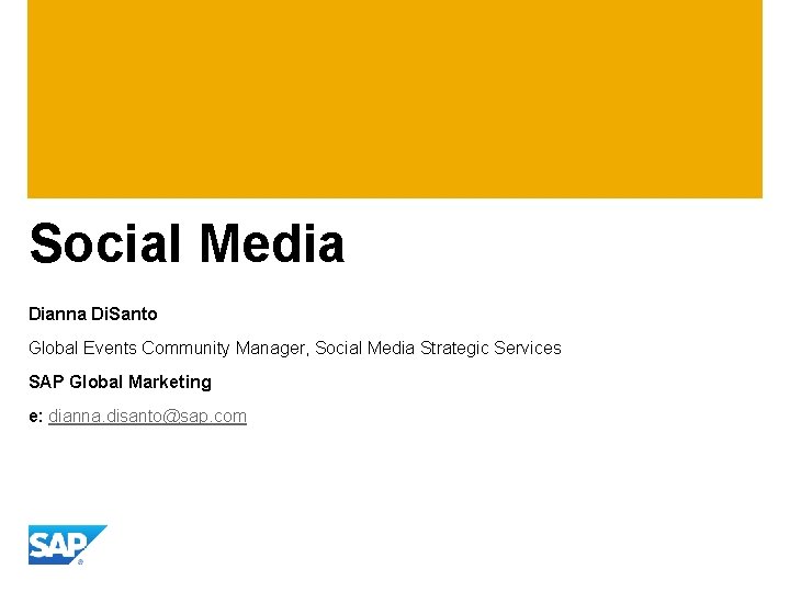 Social Media Dianna Di. Santo Global Events Community Manager, Social Media Strategic Services SAP