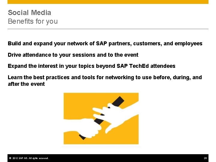 Social Media Benefits for you Build and expand your network of SAP partners, customers,