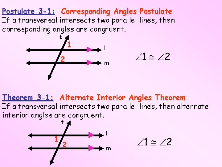 Postulate 3 -1: Corresponding Angles Postulate If a transversal intersects two parallel lines, then
