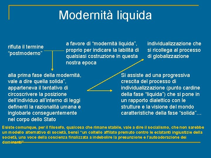 Modernità liquida rifiuta il termine “postmoderno” a favore di “modernità liquida”, proprio per indicare