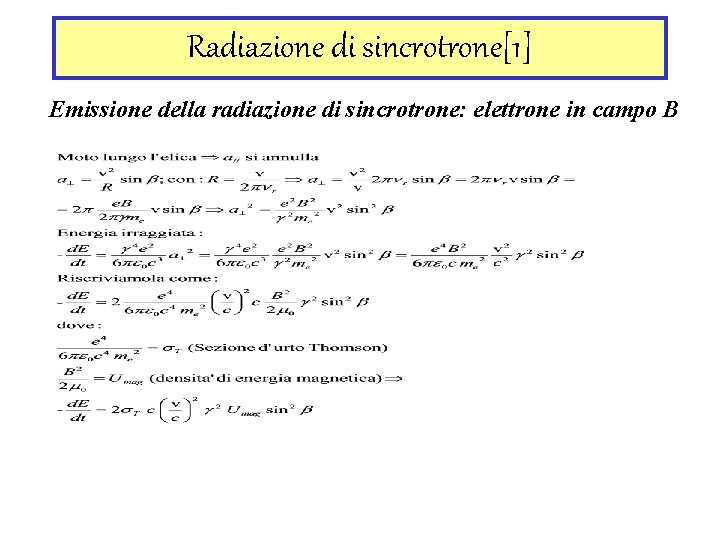 Radiazione di sincrotrone[1] Emissione della radiazione di sincrotrone: elettrone in campo B 