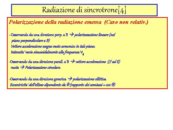 Radiazione di sincrotrone[4] Polarizzazione della radiazione emessa (Caso non relativ. ) - Osservando da