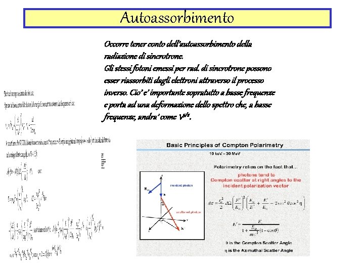 Autoassorbimento Occorre tener conto dell’autoassorbimento della radiazione di sincrotrone. Gli stessi fotoni emessi per