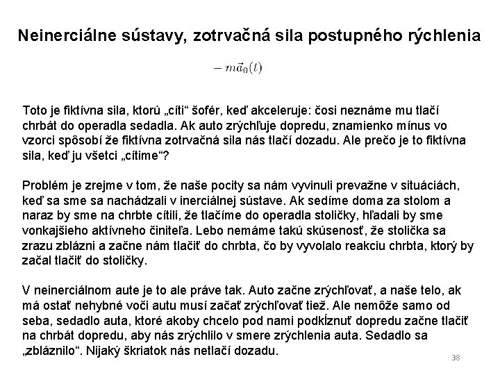 Neinerciálne sústavy, zotrvačná sila postupného rýchlenia Toto je fiktívna sila, ktorú „cíti“ šofér, keď