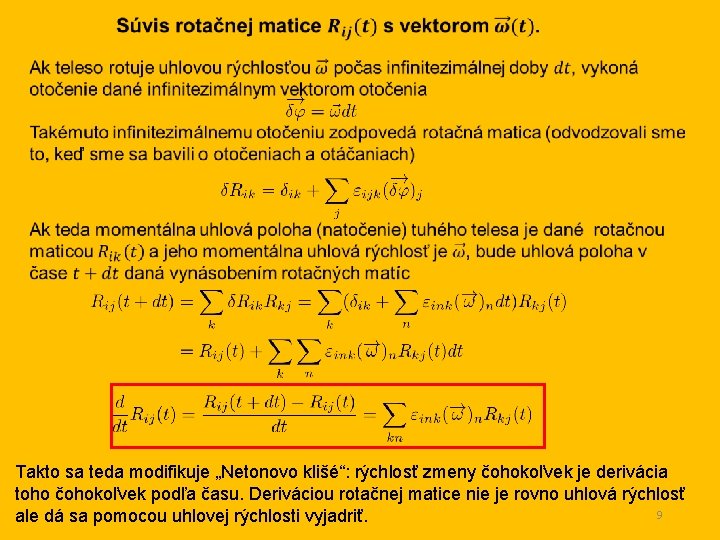 Takto sa teda modifikuje „Netonovo klišé“: rýchlosť zmeny čohokoľvek je derivácia toho čohokoľvek podľa