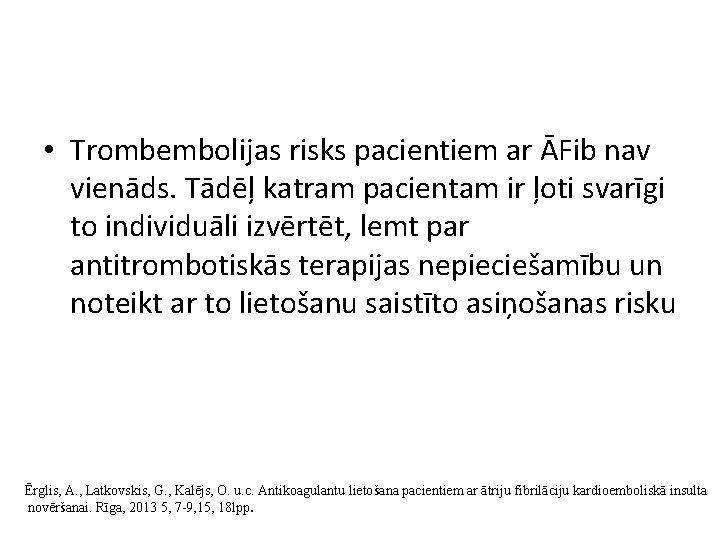  • Trombembolijas risks pacientiem ar ĀFib nav vienāds. Tādēļ katram pacientam ir ļoti