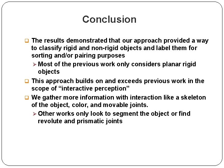 Conclusion q The results demonstrated that our approach provided a way to classify rigid